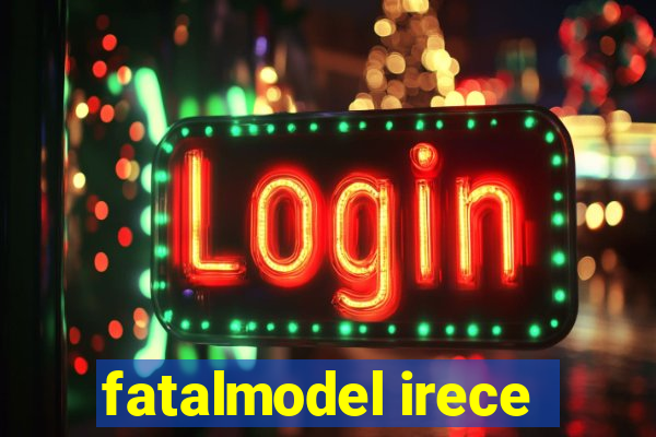 fatalmodel irece